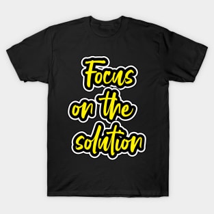 Focus On The Solution T-Shirt